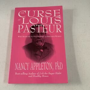 The Curse Of Louis Pasteur By Nancy Appleton, PhD 1999 Choice Publishing